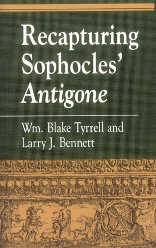 Read Recapturing Sophocles' Antigone: Interdisciplinary Approaches) (Greek Studies: Interdisciplinary Approaches), written by William Blake Tyrrell; Larry J. Bennett Read Recapturing Sophocles' Antigone: Interdisciplinary Approaches) (Greek Studies: Interdisciplinary Approaches), written by William Blake Tyrrell; Larry J. Bennett