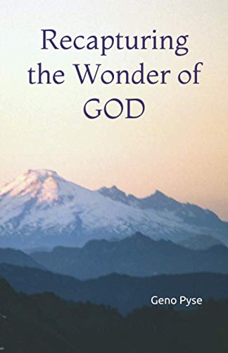 Read Recapturing the Wonder of GOD, written by Geno Pyse