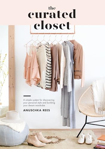 Read The Curated Closet: A Simple System for Discovering Your Personal Style and Building Your Dream Wardrobe, written by Anuschka Rees Read The Curated Closet: A Simple System for Discovering Your Personal Style and Building Your Dream Wardrobe, written by Anuschka Rees