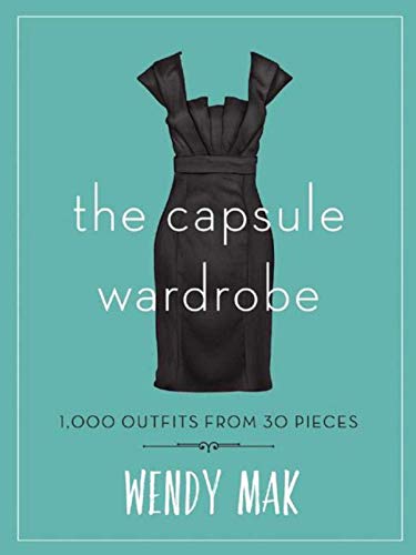 Read The Capsule Wardrobe: 1,000 Outfits from 30 Pieces, written by Wendy Mak Read The Capsule Wardrobe: 1,000 Outfits from 30 Pieces, written by Wendy Mak