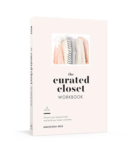 Read The Curated Closet Workbook: Discover Your Personal Style and Build Your Dream Wardrobe, written by Anuschka Rees Read The Curated Closet Workbook: Discover Your Personal Style and Build Your Dream Wardrobe, written by Anuschka Rees
