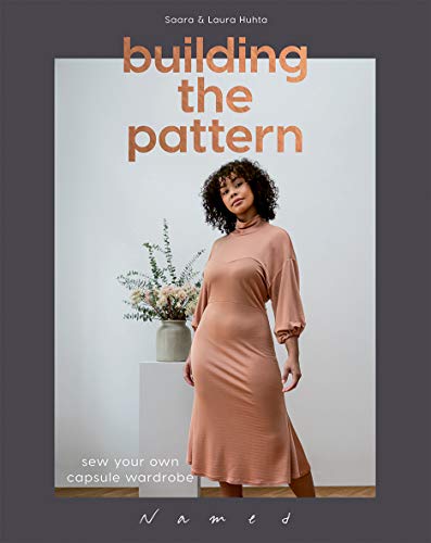 Read Building the Pattern: Sew Your Own Capsule Wardrobe, written by Saara Huhta; Laura Huhta Read Building the Pattern: Sew Your Own Capsule Wardrobe, written by Saara Huhta; Laura Huhta