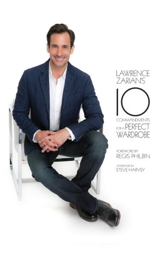 Read Lawrence Zarian's Ten Commandments for a Perfect Wardrobe, written by Lawrence Zarian Read Lawrence Zarian's Ten Commandments for a Perfect Wardrobe, written by Lawrence Zarian