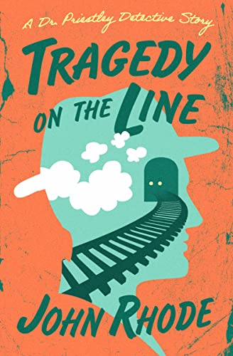 Read Tragedy on the Line (The Dr. Priestley Detective Stories), written by John Rhode Read Tragedy on the Line (The Dr. Priestley Detective Stories), written by John Rhode