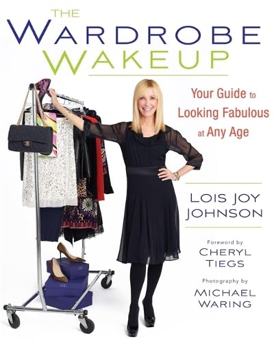 Read The Wardrobe Wakeup: Your Guide to Looking Fabulous at Any Age, written by Lois Joy Johnson Read The Wardrobe Wakeup: Your Guide to Looking Fabulous at Any Age, written by Lois Joy Johnson