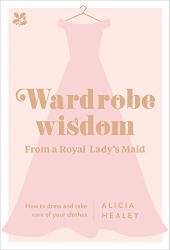 Read Wardrobe Wisdom: How to dress and take care of your clothes, written by Alicia Healey; National Trust Books Read Wardrobe Wisdom: How to dress and take care of your clothes, written by Alicia Healey; National Trust Books