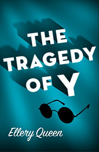Read The Tragedy of Y (Drury Lane Mysteries), written by Ellery Queen Read The Tragedy of Y (Drury Lane Mysteries), written by Ellery Queen