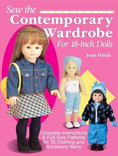 Read Sew the Contemporary Wardrobe for 18-Inch Dolls: Complete Instructions & Full-Size Patterns for 35 Clothing and Accessory Items, written by Joan Hinds Read Sew the Contemporary Wardrobe for 18-Inch Dolls: Complete Instructions & Full-Size Patterns for 35 Clothing and Accessory Items, written by Joan Hinds