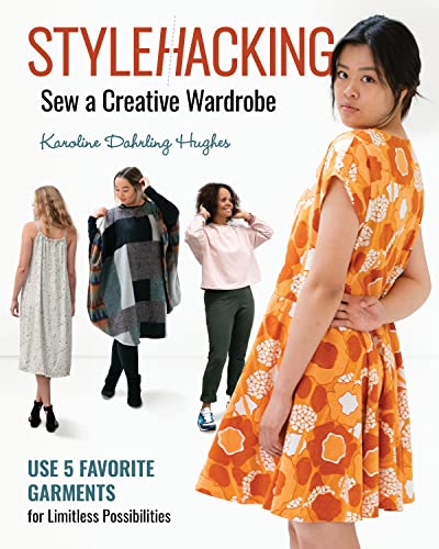 Read Stylehacking, Sew a Creative Wardrobe: Use 5 Favorite Garments for Limitless Possibilities, written by Karoline Dahrling Hughes Read Stylehacking, Sew a Creative Wardrobe: Use 5 Favorite Garments for Limitless Possibilities, written by Karoline Dahrling Hughes