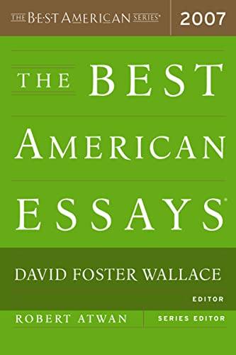 Read The Best American Essays 2007, written by David Foster Wallace; Robert Atwan Read The Best American Essays 2007, written by David Foster Wallace; Robert Atwan