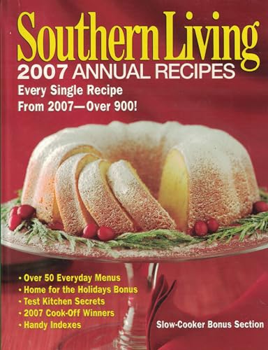 Read Southern Living: 2007 Annual Recipes: Every Single Recipe From 2007 -- Over 900!, written by Editors of Southern Living Read Southern Living: 2007 Annual Recipes: Every Single Recipe From 2007 -- Over 900!, written by Editors of Southern Living