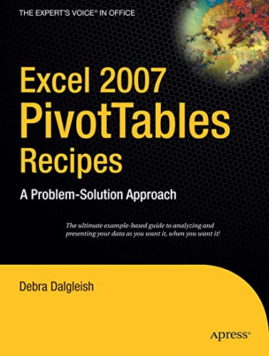 Read Excel 2007 PivotTables Recipes: A Problem-Solution Approach (Expert's Voice in .NET), written by Debra Dalgleish Read Excel 2007 PivotTables Recipes: A Problem-Solution Approach (Expert's Voice in .NET), written by Debra Dalgleish