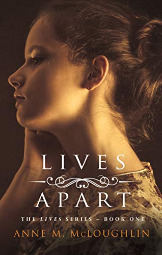 Read Lives Apart : An Irish family saga of betrayal, tragedy and survival. (The Lives Trilogy Book 1), written by Anne M. McLoughlin Read Lives Apart : An Irish family saga of betrayal, tragedy and survival. (The Lives Trilogy Book 1), written by Anne M. McLoughlin