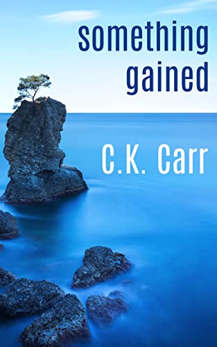 Read Something Gained (Something Worth Having), written by C.K. Carr Read Something Gained (Something Worth Having), written by C.K. Carr