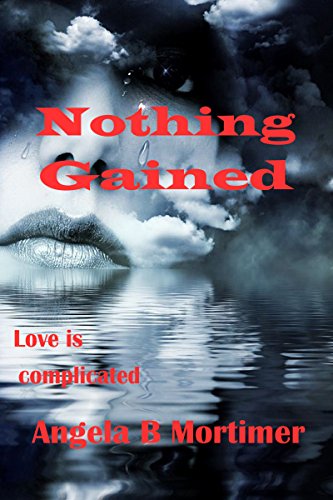 Read Nothing Gained, written by Angela B. Mortimer