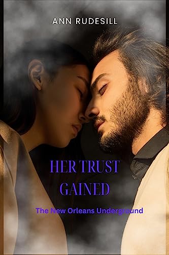 Read Her Trust Gained: The New Orleans Underground, written by Ann Rudesill Read Her Trust Gained: The New Orleans Underground, written by Ann Rudesill
