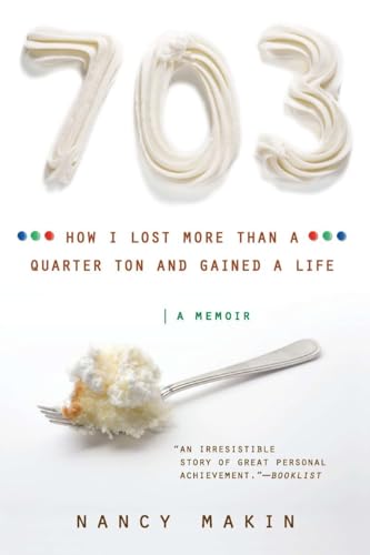 Read 703: How I Lost More than a Quarter Ton and Gained a Life, written by Nancy Makin Read 703: How I Lost More than a Quarter Ton and Gained a Life, written by Nancy Makin