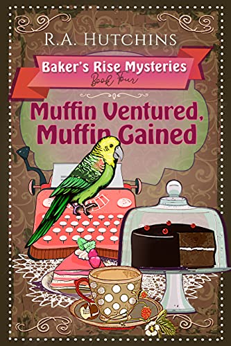 Read Muffin Ventured, Muffin Gained: A light-hearted culinary cozy murder mystery (Baker's Rise Mysteries Book Four), written by R. A. Hutchins Read Muffin Ventured, Muffin Gained: A light-hearted culinary cozy murder mystery (Baker's Rise Mysteries Book Four), written by R. A. Hutchins