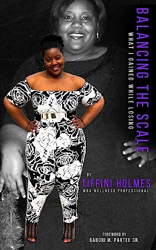 Read Balancing the Scale: What I Gained While Losing, written by Tiffini Holmes