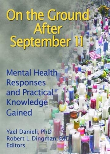 Read On the Ground After September 11: Mental Health Responses and Practical Knowledge Gained, written by Yael Danieli; Robert L Dingman Read On the Ground After September 11: Mental Health Responses and Practical Knowledge Gained, written by Yael Danieli; Robert L Dingman