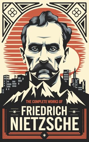 Read The Complete Works of Nietzsche: including Thus Spake Zarathustra, Beyond Good and Evil, Human All Too Human, The Birth of Tragedy, and many more, written by Friedrich Nietzsche; Original Thinkers Institute Read The Complete Works of Nietzsche: including Thus Spake Zarathustra, Beyond Good and Evil, Human All Too Human, The Birth of Tragedy, and many more, written by Friedrich Nietzsche; Original Thinkers Institute