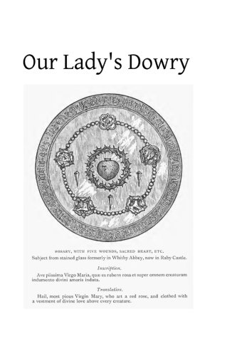 Read Our Lady's Dowry: How England Gained That Title, written by Rev T E Birdgette CSSR