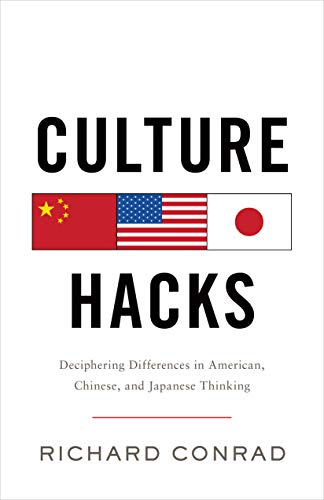 Read Culture Hacks: Deciphering Differences in American, Chinese, and Japanese Thinking, written by Richard Conrad Read Culture Hacks: Deciphering Differences in American, Chinese, and Japanese Thinking, written by Richard Conrad
