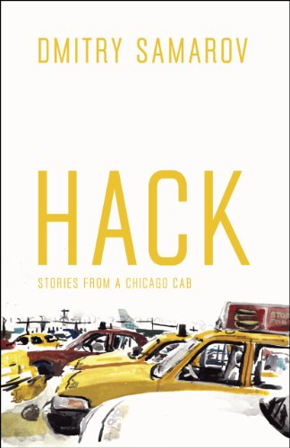 Read Hack: Stories from a Chicago Cab (Chicago Visions and Revisions), written by Dmitry Samarov Read Hack: Stories from a Chicago Cab (Chicago Visions and Revisions), written by Dmitry Samarov