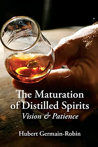 Read Maturation of Distilled Spirits: Vision and Patience, written by Hubert Germain-Robin Read Maturation of Distilled Spirits: Vision and Patience, written by Hubert Germain-Robin