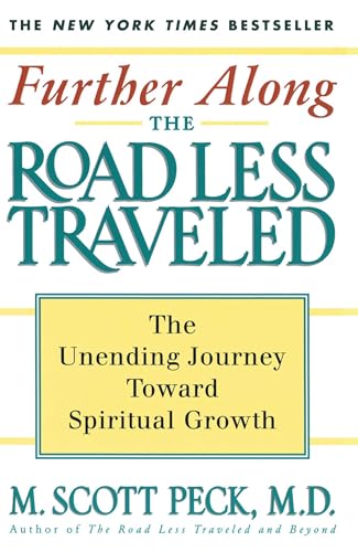 Read Further Along the Road Less Traveled: The Unending Journey Towards Spiritual Growth, written by M. Scott Peck Read Further Along the Road Less Traveled: The Unending Journey Towards Spiritual Growth, written by M. Scott Peck