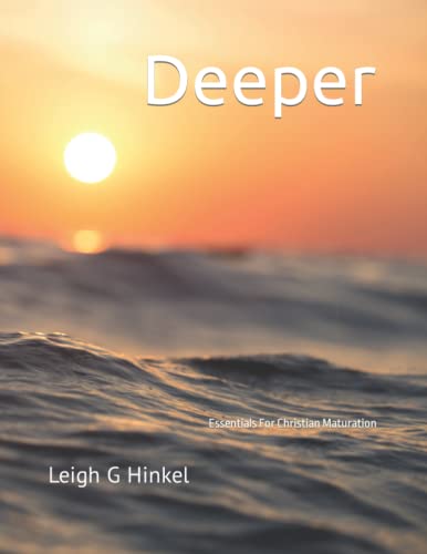 Read Deeper: Essentials For Christian Maturation, written by Leigh G Hinkel Read Deeper: Essentials For Christian Maturation, written by Leigh G Hinkel