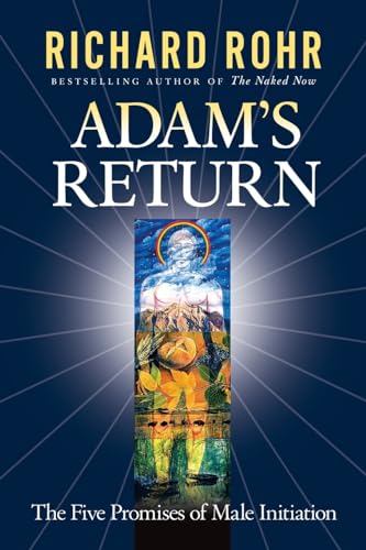 Read Adam's Return: The Five Promises of Male Initiation, written by Richard Rohr Read Adam's Return: The Five Promises of Male Initiation, written by Richard Rohr