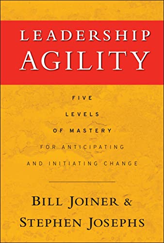 Read Leadership Agility: Five Levels of Mastery for Anticipating and Initiating Change, written by William B. Joiner; Stephen A. Josephs Read Leadership Agility: Five Levels of Mastery for Anticipating and Initiating Change, written by William B. Joiner; Stephen A. Josephs