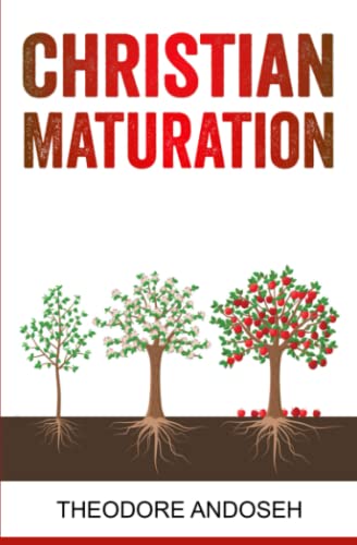 Read Christian Maturation (Other Books), written by Theodore Andoseh