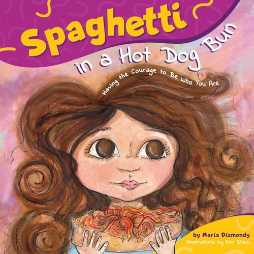 Read Spaghetti in a Hot Dog Bun: Having the Courage To Be Who You Are, written by Maria Dismondy Read Spaghetti in a Hot Dog Bun: Having the Courage To Be Who You Are, written by Maria Dismondy