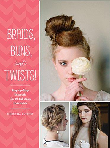 Read Braids, Buns, and Twists!: Step-by-Step Tutorials for 82 Fabulous Hairstyles, written by Christina Butcher Read Braids, Buns, and Twists!: Step-by-Step Tutorials for 82 Fabulous Hairstyles, written by Christina Butcher