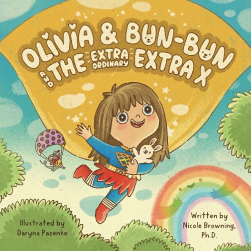 Read Olivia & Bun-Bun: And The Extraordinary Extra X, written by Nicole Browning Ph.D. Read Olivia & Bun-Bun: And The Extraordinary Extra X, written by Nicole Browning Ph.D.