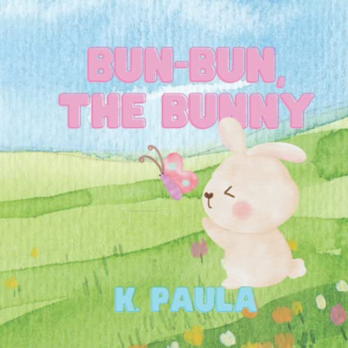 Read Bun-Bun, The bunny, written by K. Paula Read Bun-Bun, The bunny, written by K. Paula