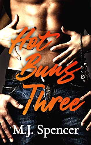 Read Hot Buns Three, written by M.J. Spencer Read Hot Buns Three, written by M.J. Spencer