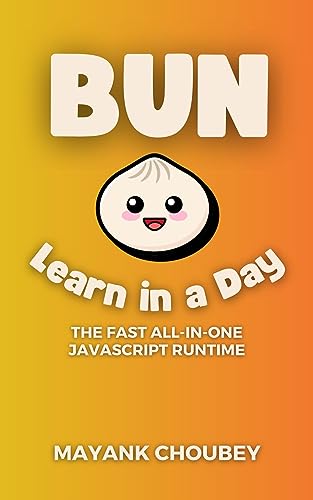Read Learn Bun in a Day: The all-in-one blazing fast JavaScript runtime, written by Mayank Choubey Read Learn Bun in a Day: The all-in-one blazing fast JavaScript runtime, written by Mayank Choubey
