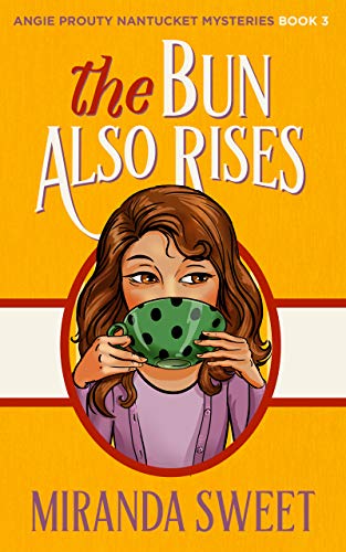 Read The Bun Also Rises: A Cozy Mystery Novel (Angie Prouty Nantucket Mysteries Book 3), written by Miranda Sweet Read The Bun Also Rises: A Cozy Mystery Novel (Angie Prouty Nantucket Mysteries Book 3), written by Miranda Sweet