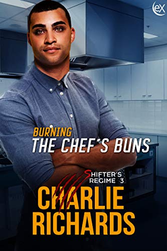 Read Burning the Chef's Buns (Shifter's Regime Book 3), written by Charlie Richards Read Burning the Chef's Buns (Shifter's Regime Book 3), written by Charlie Richards