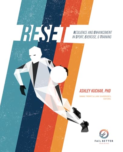 Read RESET: Resilience and Enhancement in Sport, Exercise, & Training, written by Ashley Kuchar PhD Read RESET: Resilience and Enhancement in Sport, Exercise, & Training, written by Ashley Kuchar PhD