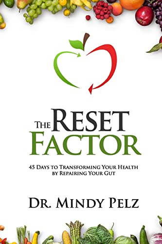 Read The Reset Factor: 45 Days to Transforming Your Health by Repairing Your Gut, written by Dr. Mindy Pelz Read The Reset Factor: 45 Days to Transforming Your Health by Repairing Your Gut, written by Dr. Mindy Pelz