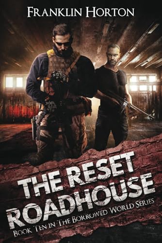 Read The Reset Roadhouse: Book Ten in The Borrowed World Series, written by Franklin Horton Read The Reset Roadhouse: Book Ten in The Borrowed World Series, written by Franklin Horton