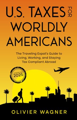 Read U.S. Taxes For Worldly Americans: The Traveling Expat's Guide to Living, Working, and Staying Tax Compliant Abroad, written by Olivier Wagner Read U.S. Taxes For Worldly Americans: The Traveling Expat's Guide to Living, Working, and Staying Tax Compliant Abroad, written by Olivier Wagner