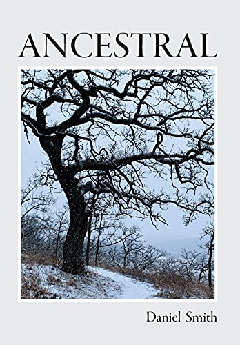 Read Ancestral, written by Daniel Smith Read Ancestral, written by Daniel Smith