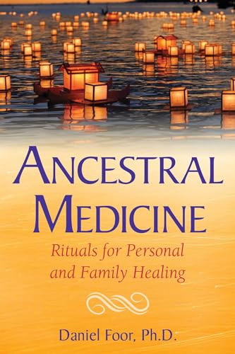 Read Ancestral Medicine: Rituals for Personal and Family Healing, written by Daniel Foor
