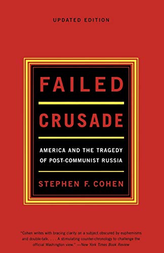 Read Failed Crusade: America and the Tragedy of Post-Communist Russia, written by Stephen F. Cohen Ph.D. Read Failed Crusade: America and the Tragedy of Post-Communist Russia, written by Stephen F. Cohen Ph.D.