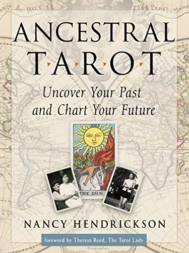 Read Ancestral Tarot: Uncover Your Past and Chart Your Future, written by Nancy Hendrickson Read Ancestral Tarot: Uncover Your Past and Chart Your Future, written by Nancy Hendrickson